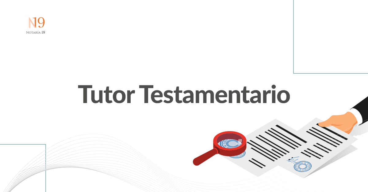 Tutor Testamentario ¿Qué es un tutor testamentario?